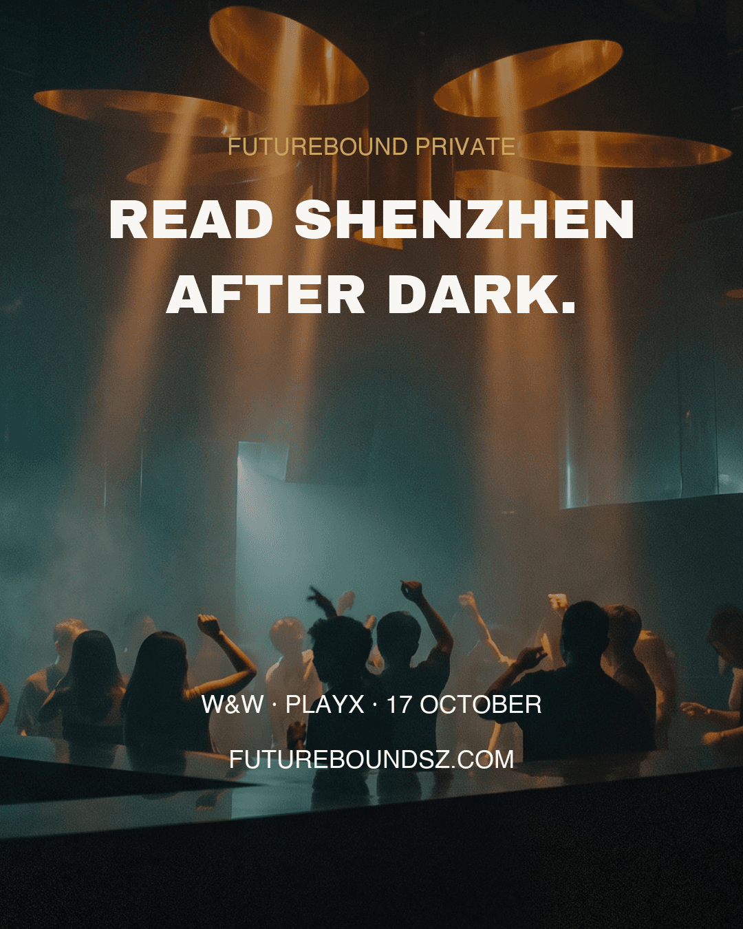 Read Shenzhen after dark. Futurebound Private. W&W at PlayX, 17 October. Cinematic club scene.